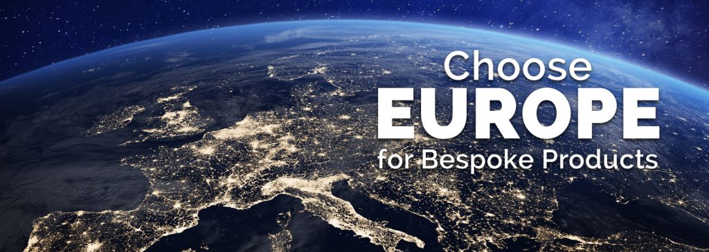 Choose Europe for Bespoke Products